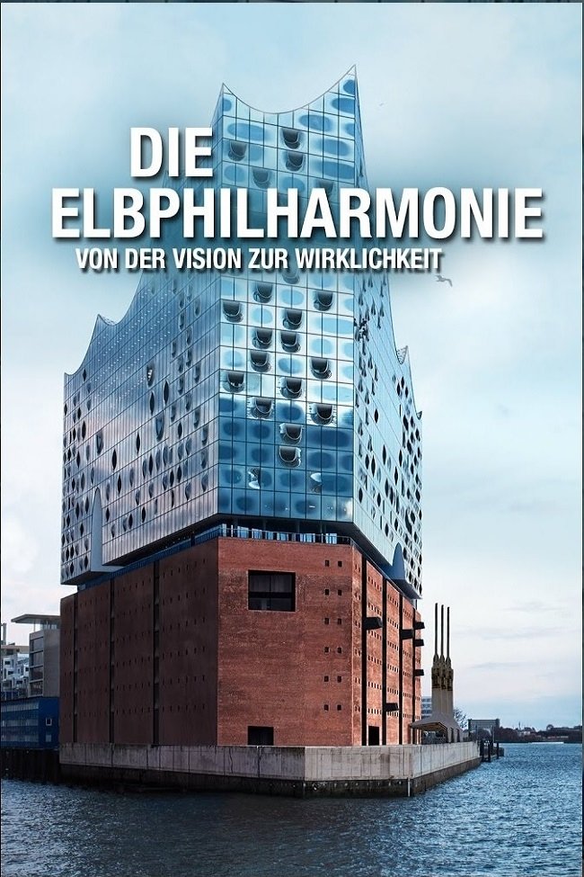 Die Elbphilharmonie - von der Vision zur Wirklichkeit