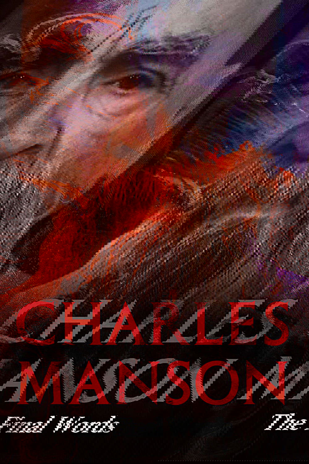 Charles Manson: The Final Words