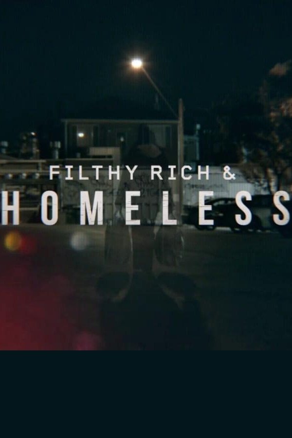 Filthy Rich & Homeless