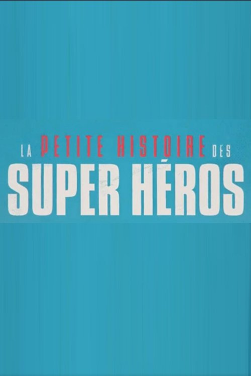 La petite histoire des super-héros