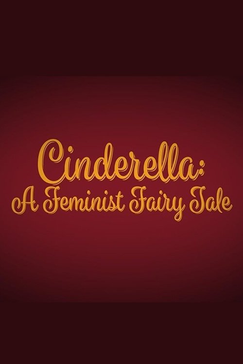 Cinderella: A Feminist Fairy Tale