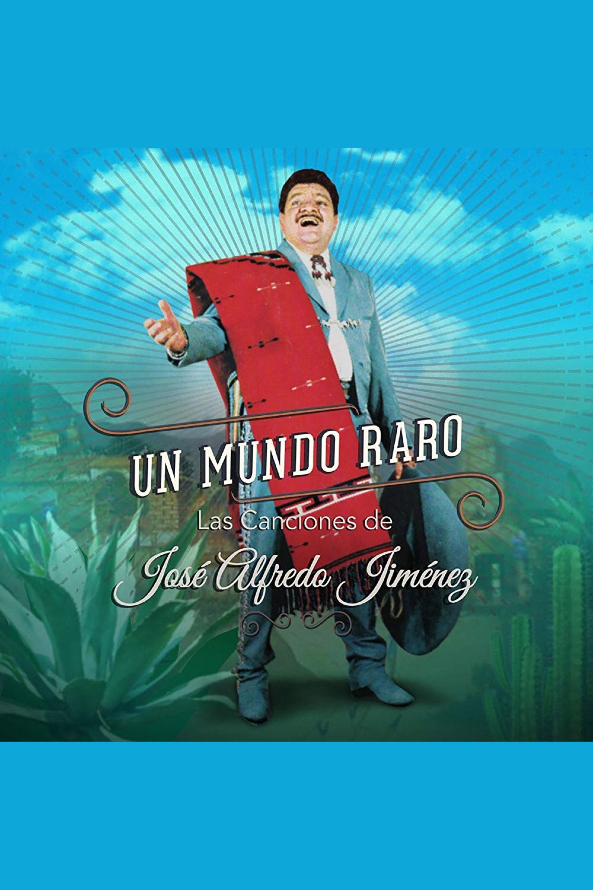 Un mundo raro: Las canciones de José Alfredo Jiménez