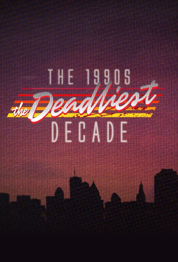 1990s: The Deadliest Decade